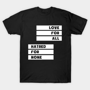 Love For All Hatred For None T-Shirt